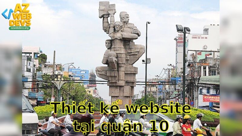 Thiết kế website tại Quận 10 – Miễn phí nội dung hấp dẫn 2025