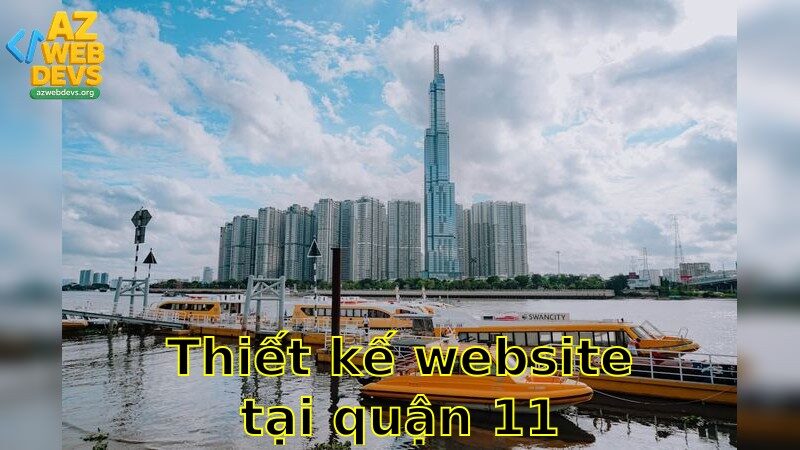 Thiết kế website tại Quận 11 – Tối ưu giao diện miễn phí 2025