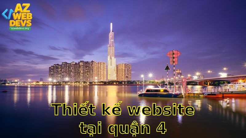 Thiết kế website tại Quận 4 – Miễn phí kiểm tra an ninh 2025